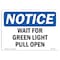 Signmission OSHA Notice, 5" Height, Wait For Green Light Pull Open Sign, 7" X 5", Landscape OS-NS-D-57-L-18887 - alternate 1